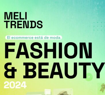 Mercado Libre lanzó MELI Trends Fashion & Beauty